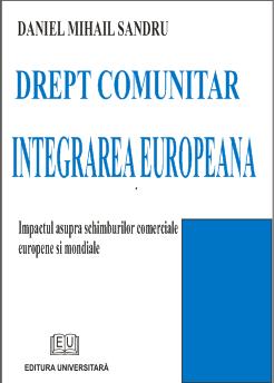 Drept comunitar. Integrarea europeana. Impactul asupra schimburilor comerciale europene si mondiale