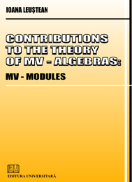 Contributions to the theory of MV - Algebras - MV Modules