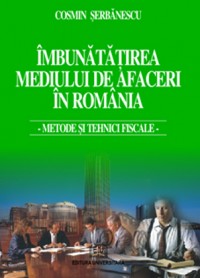 Imbunatatirea mediului de afaceri în Romania - Metode si tehnici fiscale