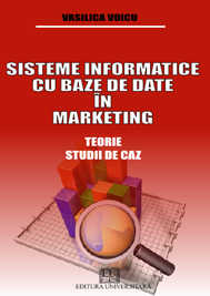 Sisteme informatice cu baze de date în marketing - Teorie, studii de caz