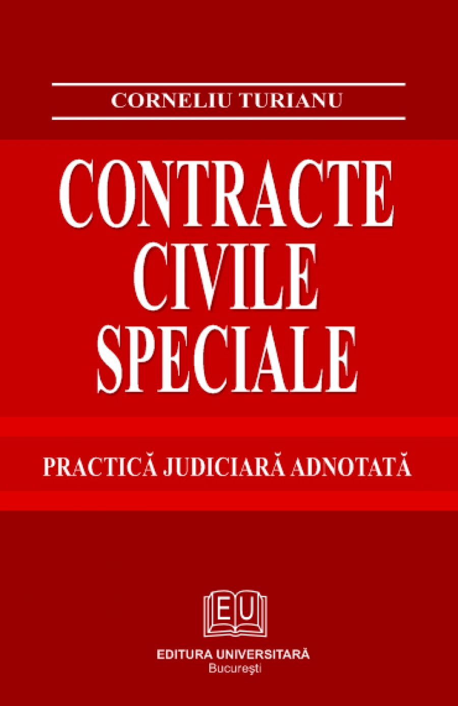 Contracte civile speciale - Practică judiciară comentată şi adnotată