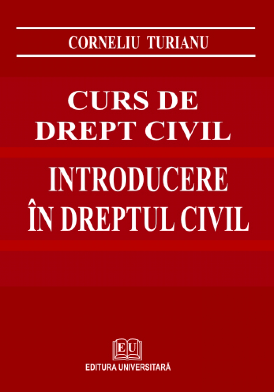 Curs de drept civil. Introducere în dreptul civil. Curs selectiv şi teste grilă