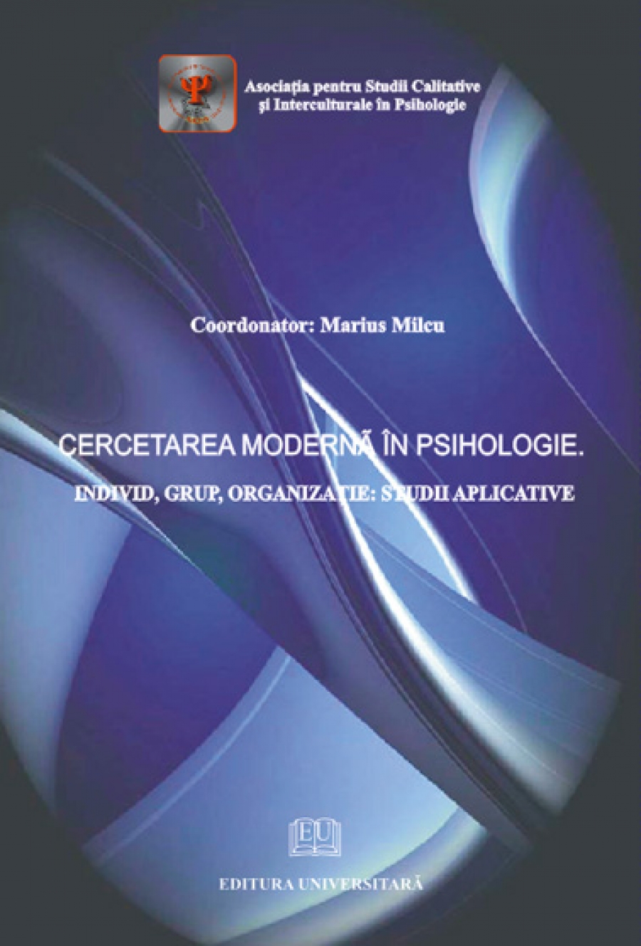 Cercetarea modernă în psihologie. Individ, Grup, Organizaţie: Studii aplicative