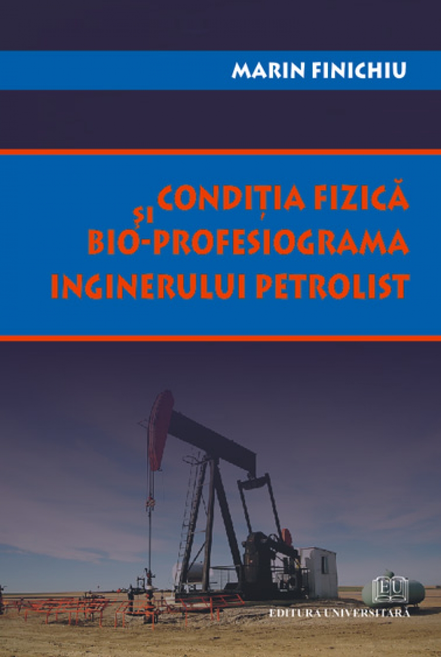 Condiţia fizică şi bio-profesiograma inginerului petrolist