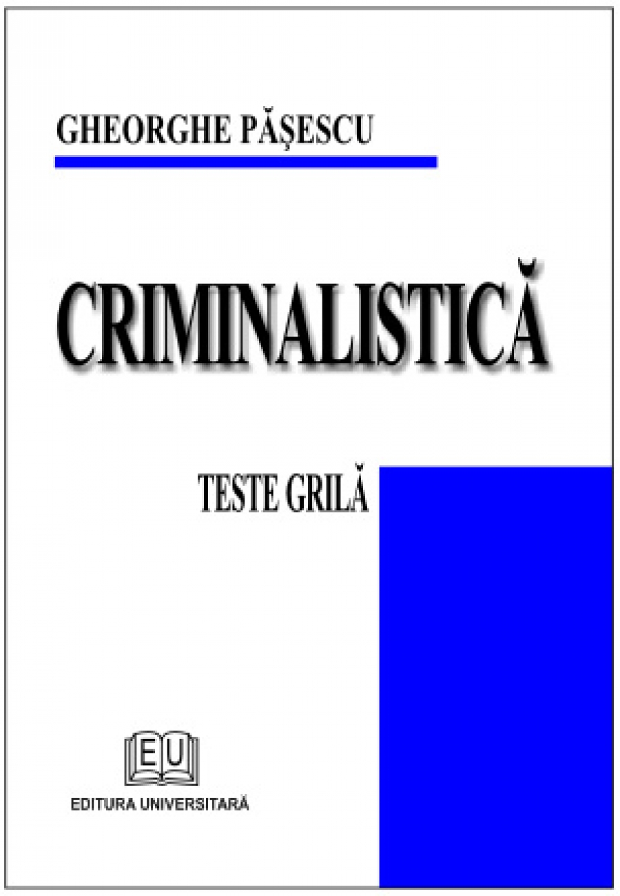 Criminalistică. Teste grilă