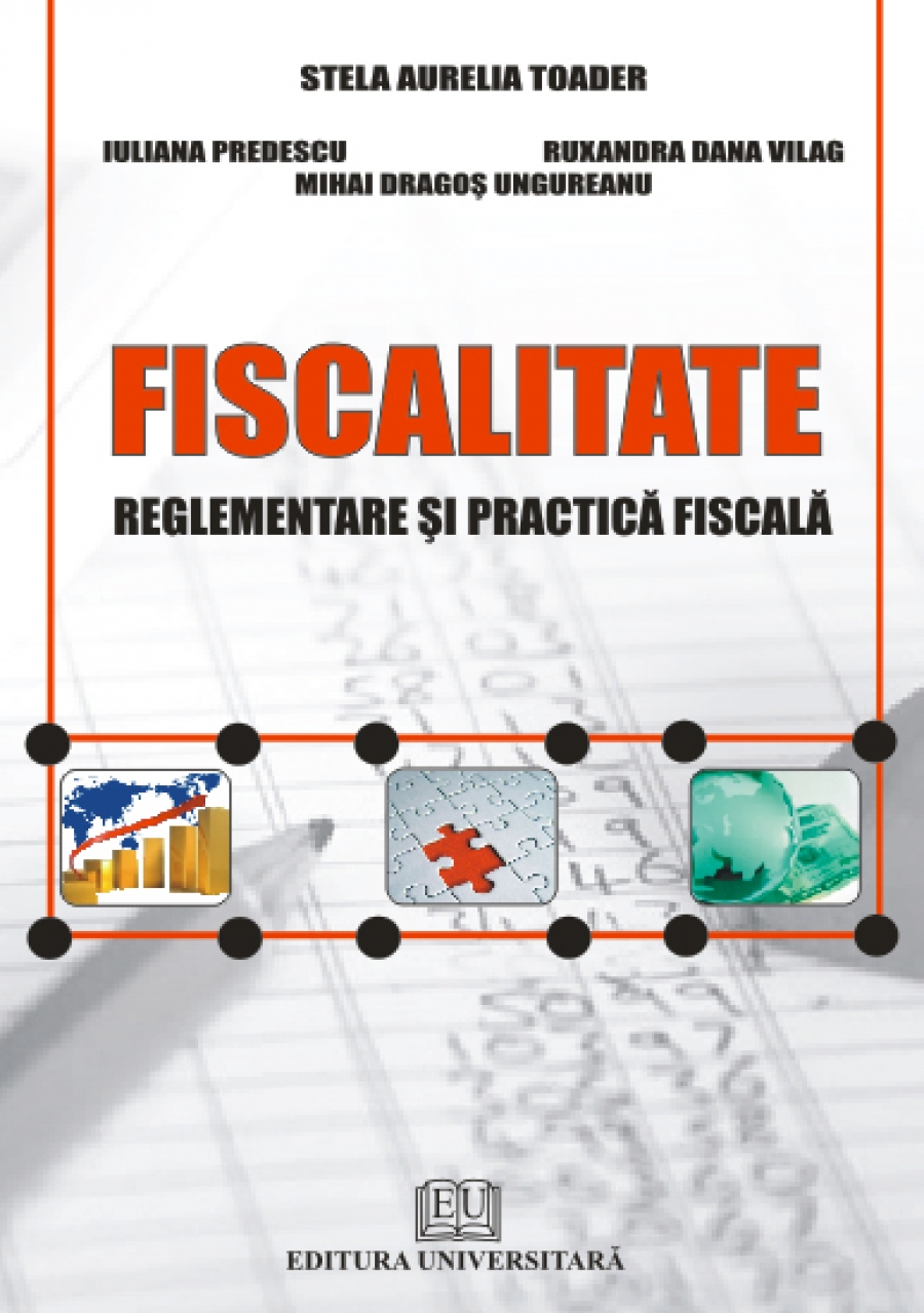 Fiscalitate. Reglementare şi practică fiscală