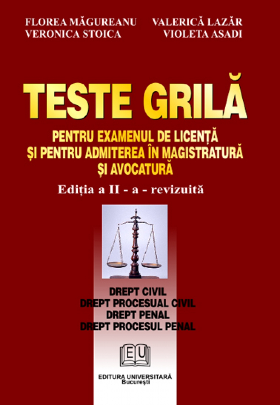 Teste grilă pentru examenul de licenţă şi pentru admiterea în magistratură şi avocatură