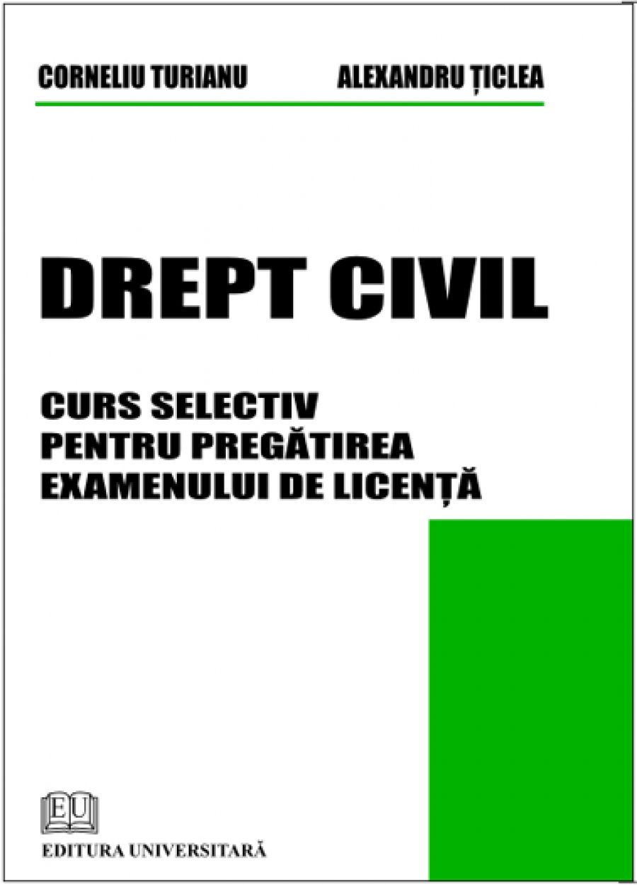 Drept civil. Curs selectiv pentru pregătirea examenului de licenţă