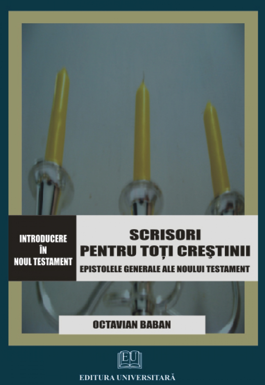 Introducere în Noul Testament - Scrisori pentu toţi creştinii - Epistolele generale ale Noului Testament