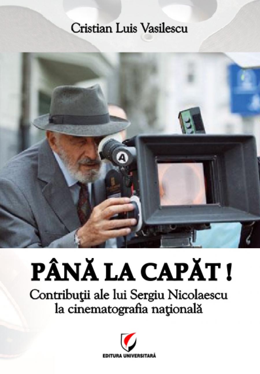 Până la capăt! - Contribuţii ale lui Sergiu Nicolaescu la cinematografia naţională