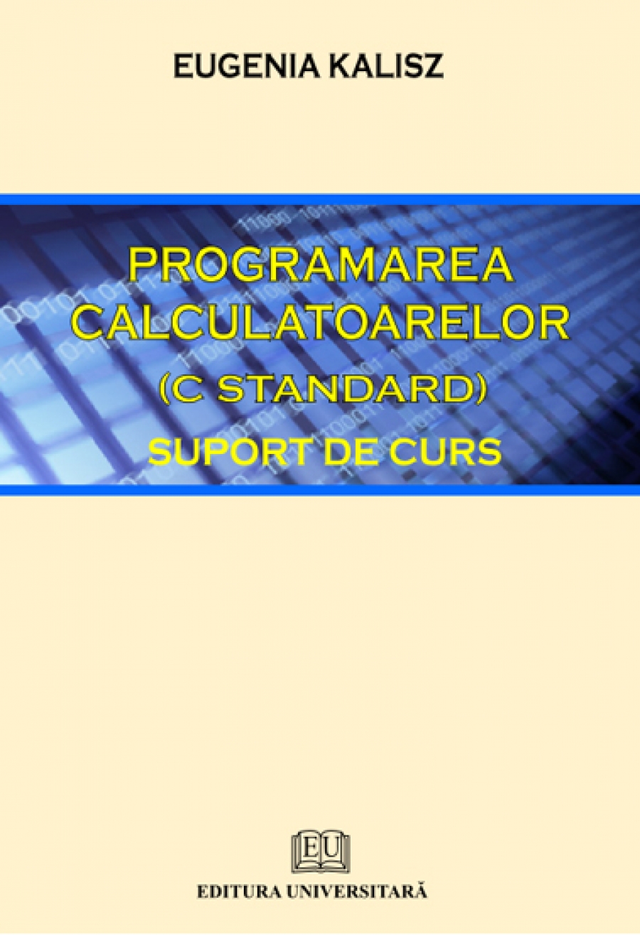 Programarea calculatoarelor (C Standard) - Suport de curs