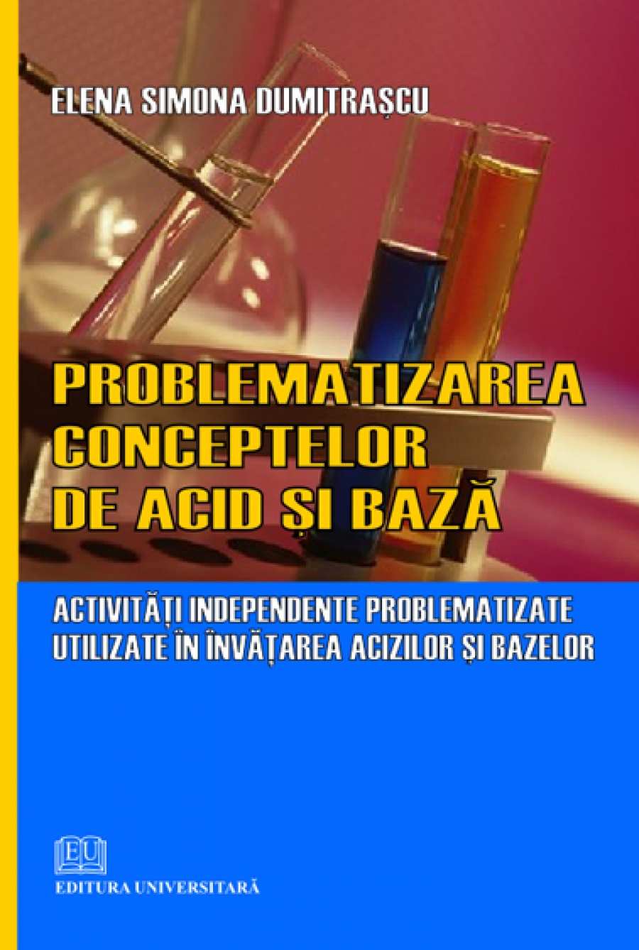 Problematizarea conceptelor de acid şi bază - Activităţi independente problematizate utilizate în învăţarea acizilor şi bazelor