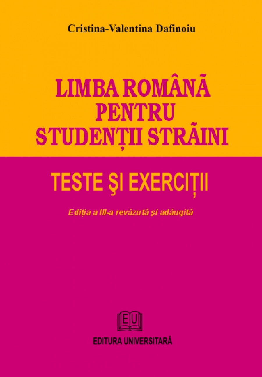 Limba română pentru studenţii străini. Teste şi exerciţii