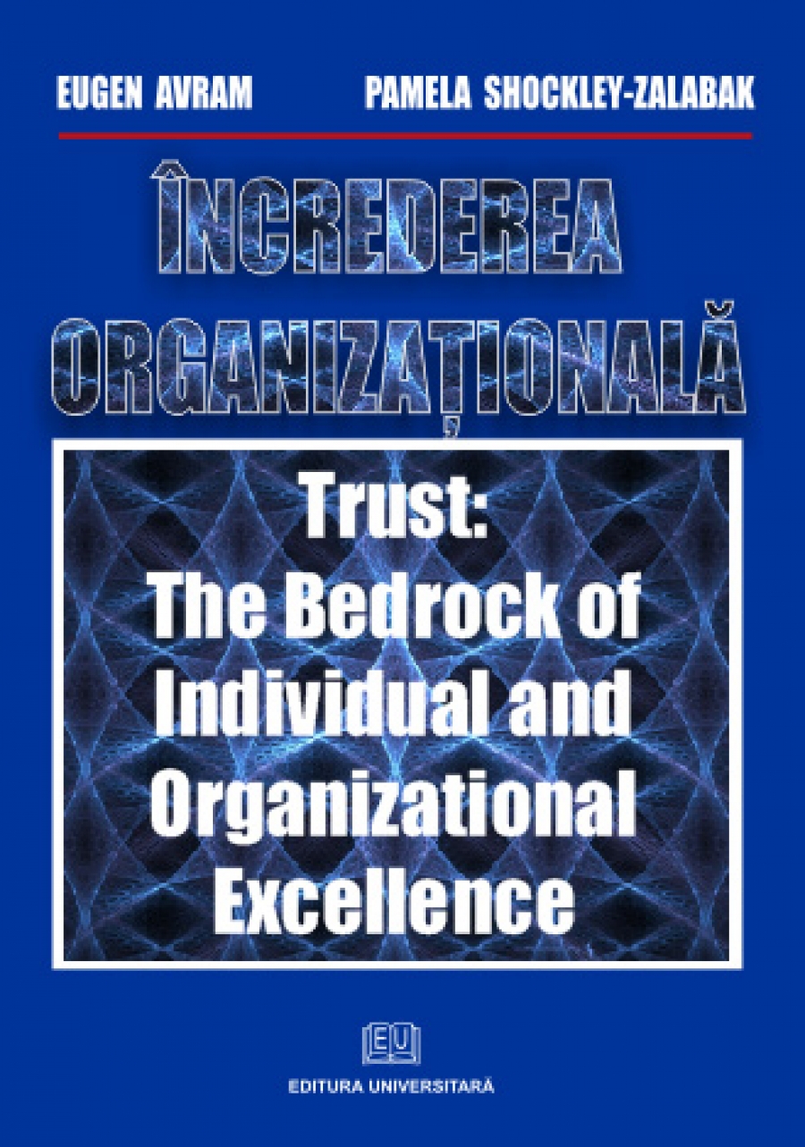 Încrederea organizaţională. Trust: The bedrock of individual and organizational excellence.