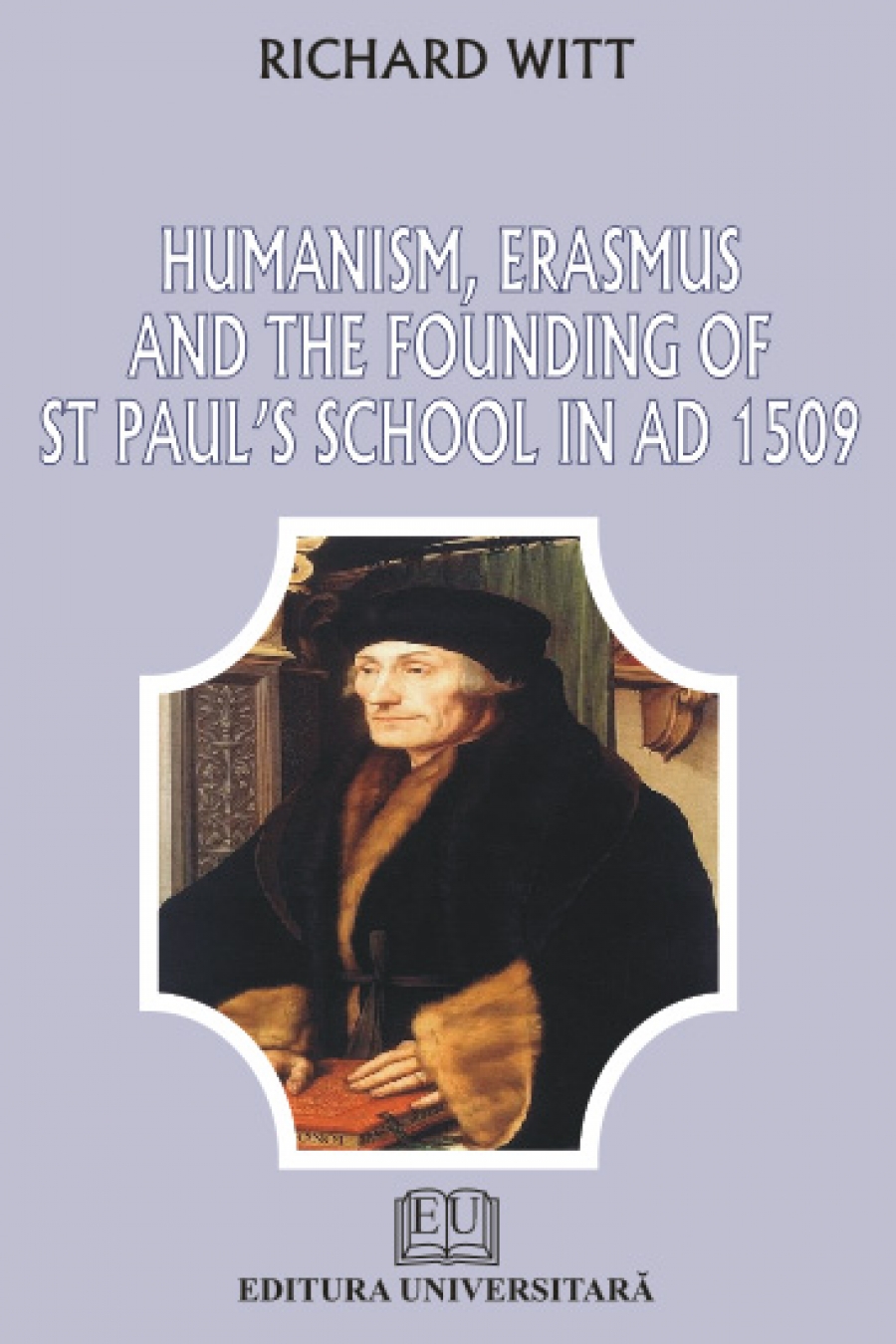 Humanism, Erasmus and the founding of St Paul's school in ad 1509