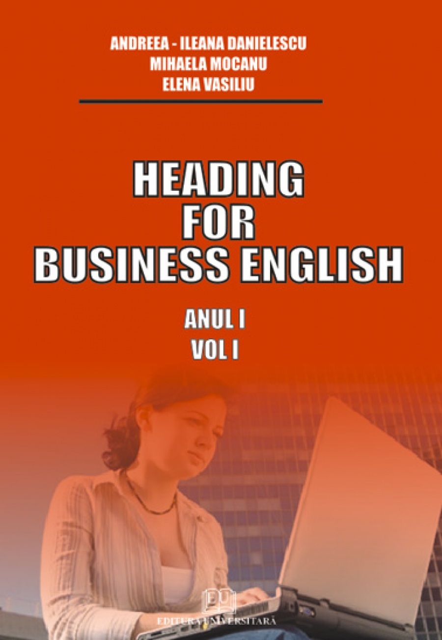 Heading for business english Anul I Vol. I