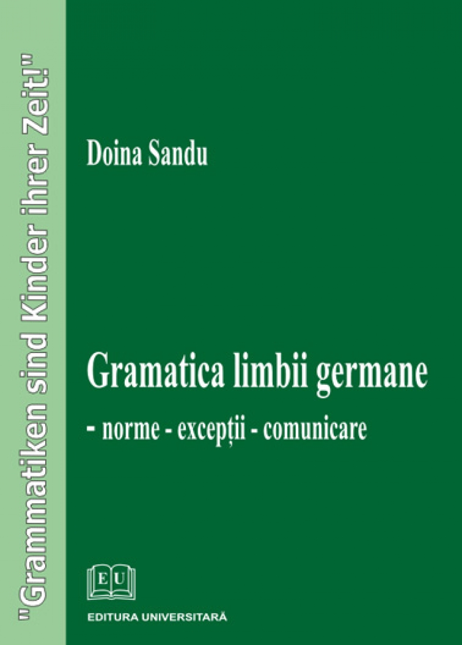 Gramatica limbii germane - Norme, excepţii, comunicare