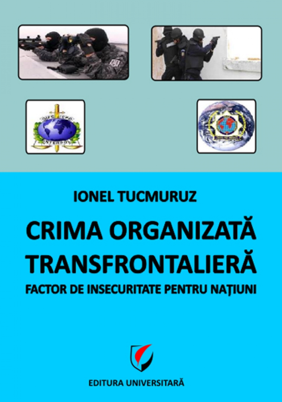 Crima organizată transfrontalieră. Factor de insecuritate pentru naţiuni