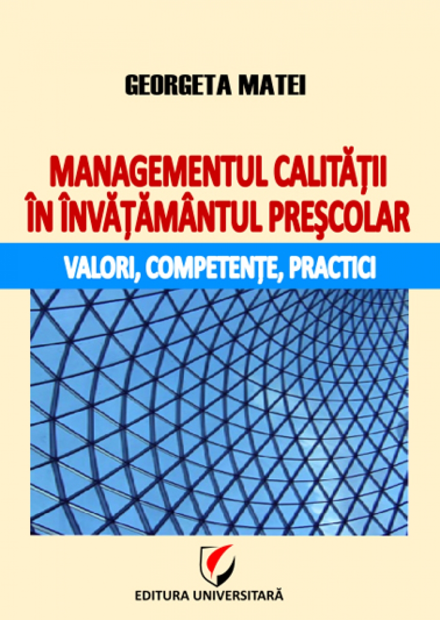 Managementul calităţii în învăţământul preşcolar: valori, competenţe, practici