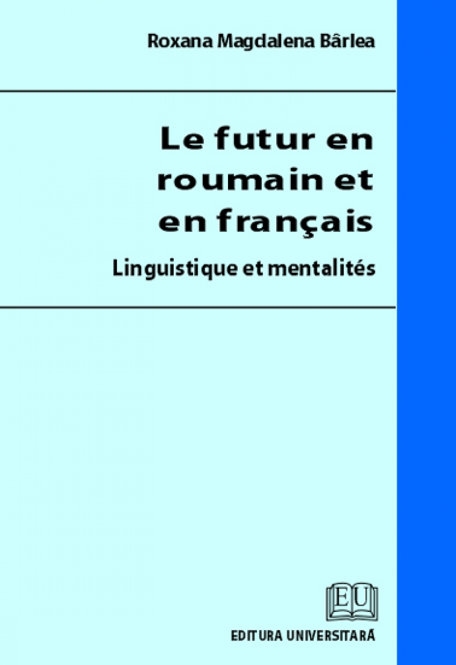 Le futur en roumain et en francais - Linguistique et mentalites