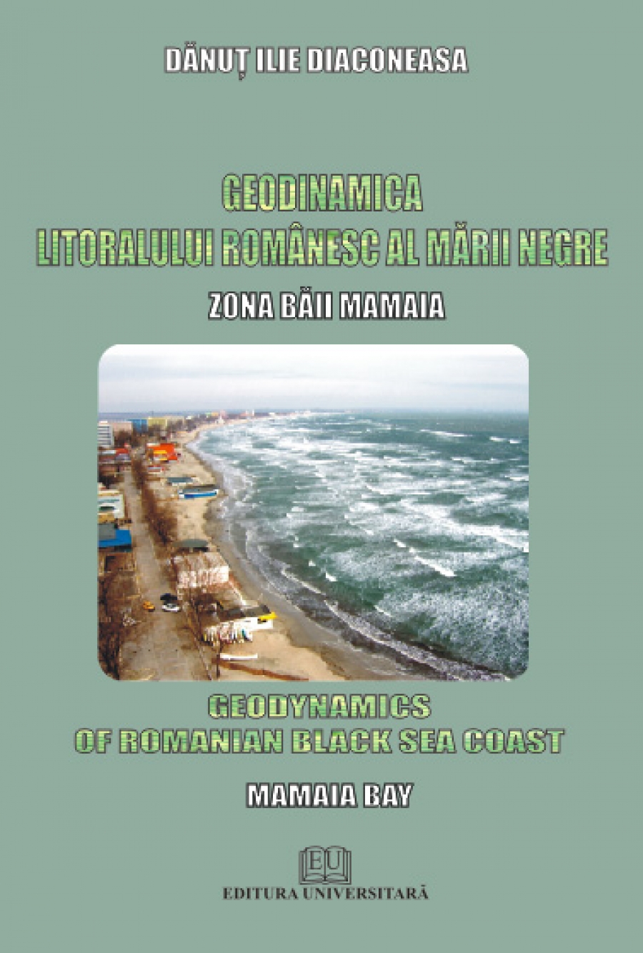 Geodinamica litoralului românesc al Mării Negre - Zona Băii Mamaia / Geodynamics of romanian Black Sea coast - Mamaia Bay