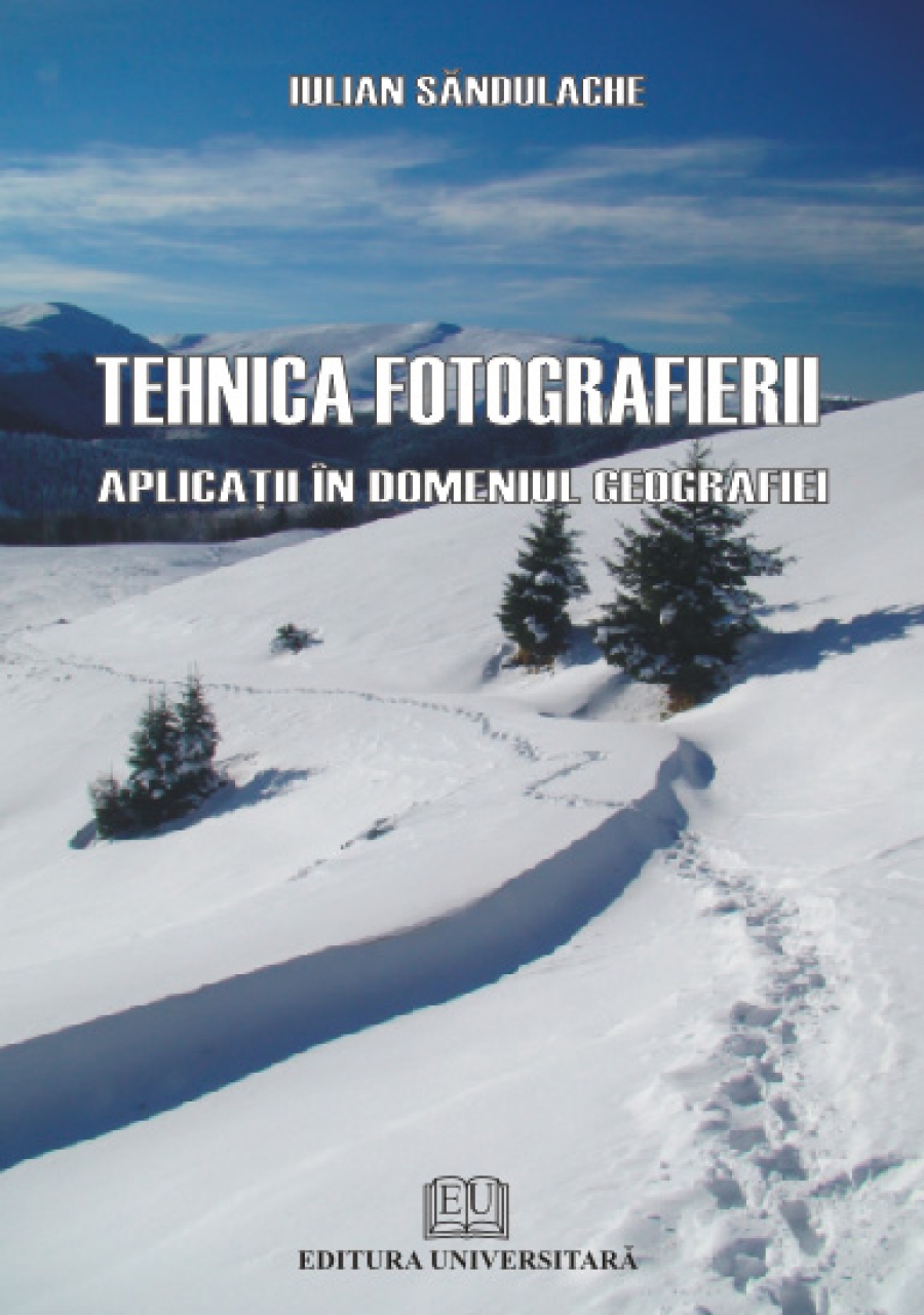 Tehnica fotografierii - Aplicaţii în domeniul geografiei