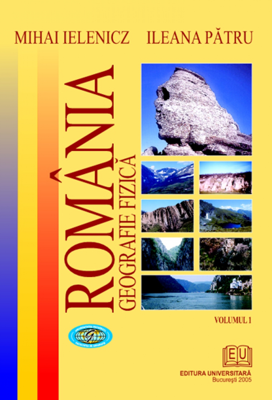 România. Geografie fizică. Vol. I