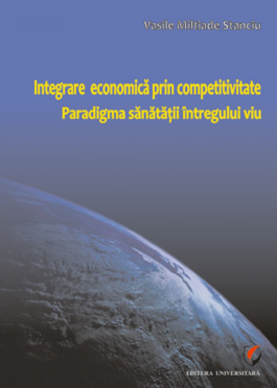 Integrare economică prin competitivitate. Paradigma sănătăţii întregului viu