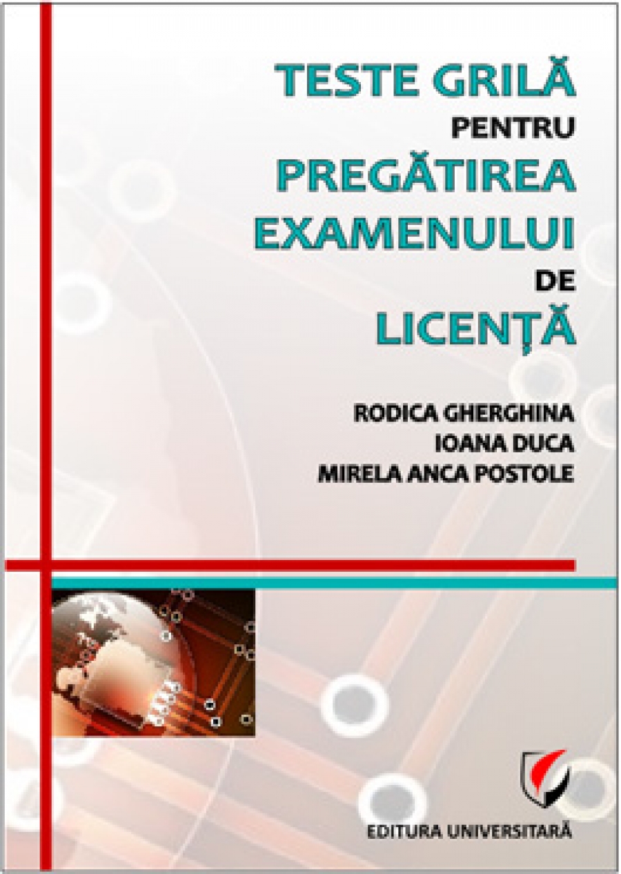 Teste grila pentru pregatirea examenului de licenta