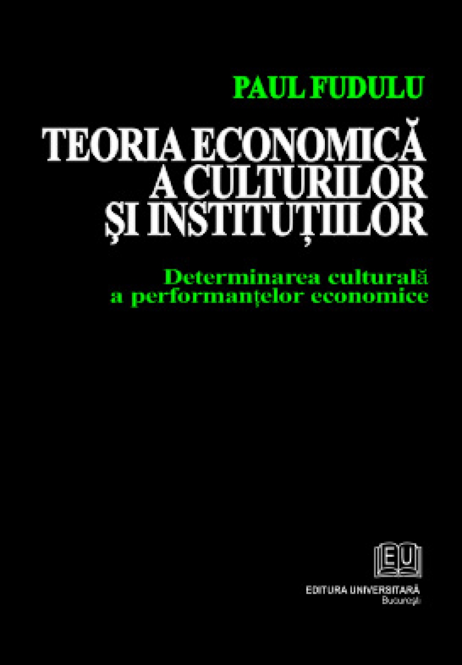 Teoria economica a culturilor si institutiilor - Determinarea culturala a performantelor economice