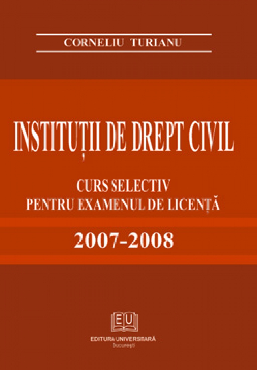 Instituţii de drept civil – Curs selectiv pentru examenul de licenţă 2007-2008