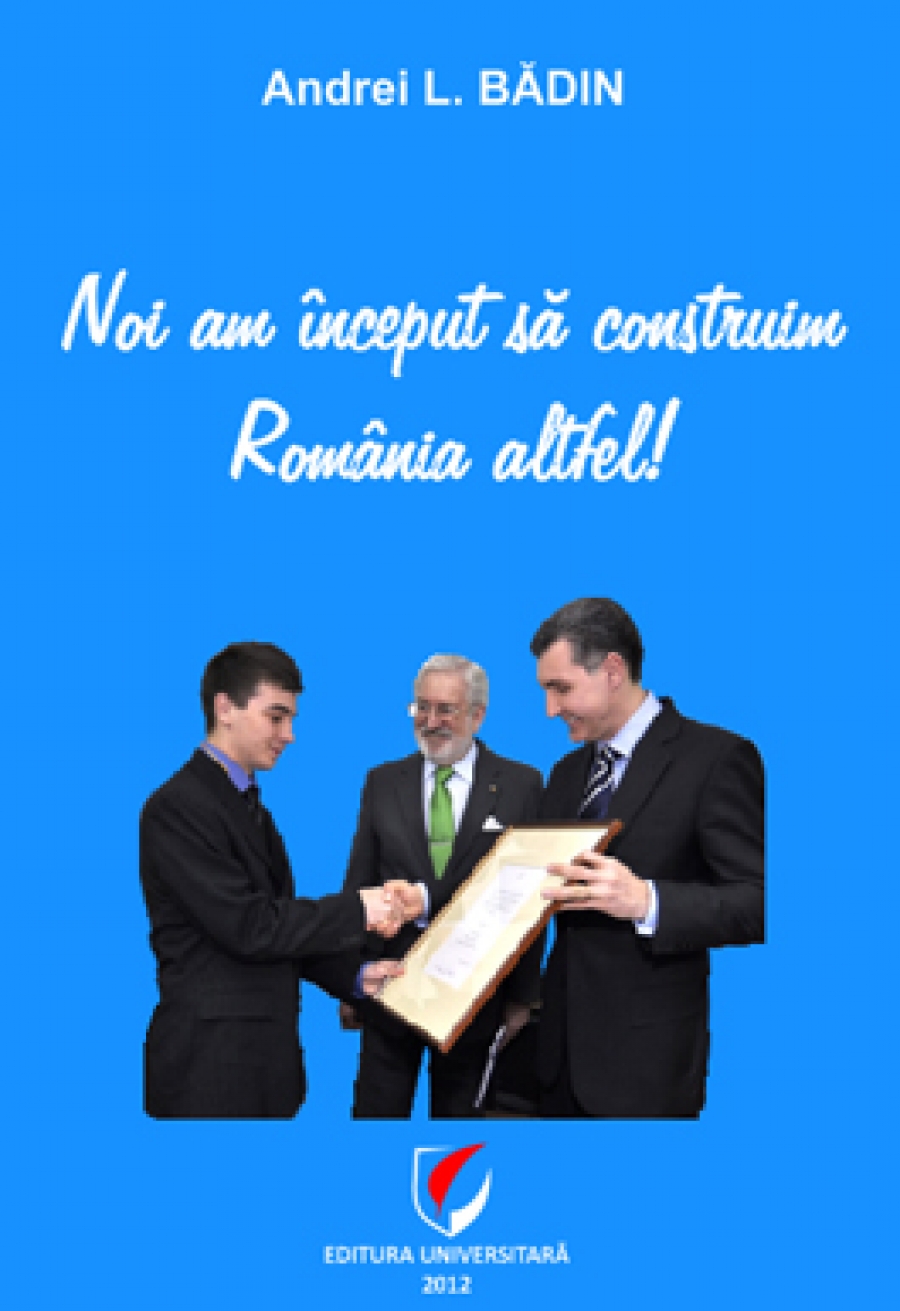 Noi am început să construim România altfel!