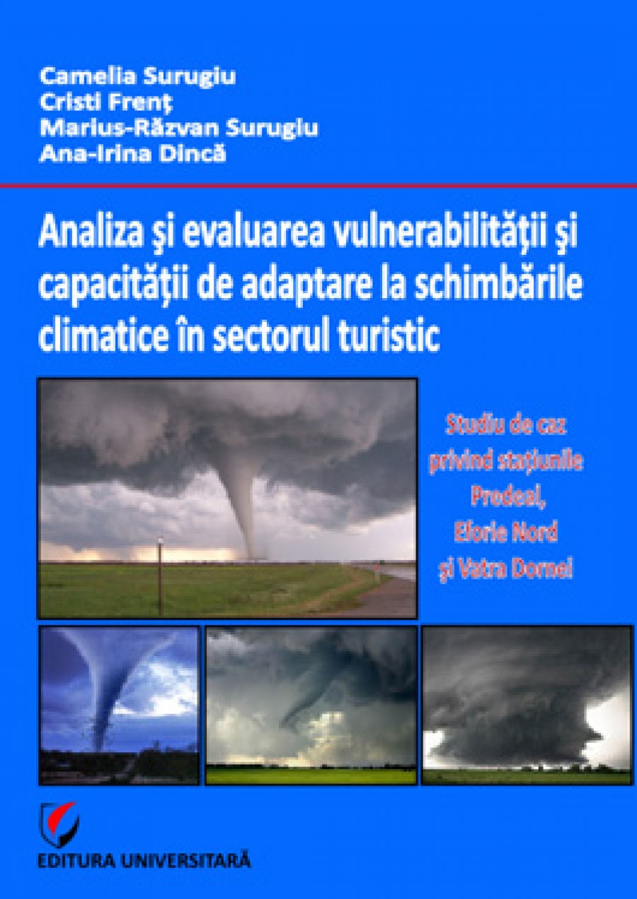 Analiza şi evaluarea vulnerabilităţii şi capacităţii de adaptare la schimbările climatice în sectorul turistic. Studiu de caz pentru staţiunile Predeal, Eforie Nord şi Vatra Dornei