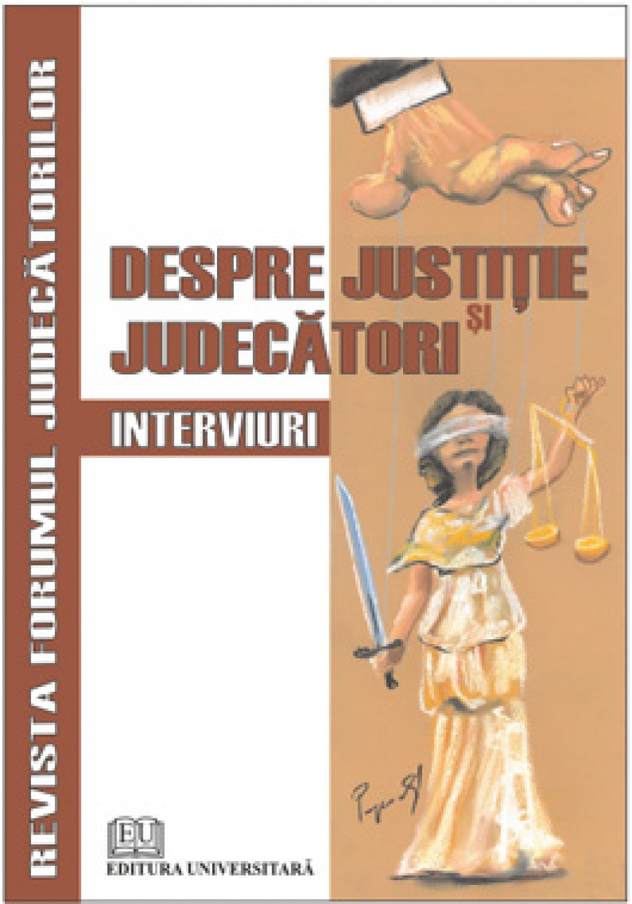 Despre justiţie şi judecători. Interviuri