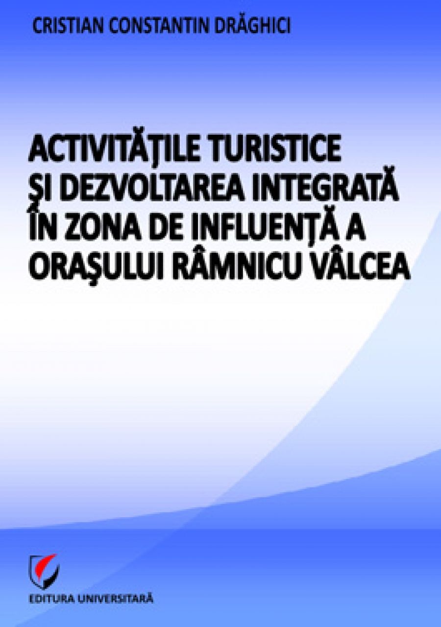 Activitatile turistice si dezvoltarea integrata in zona de influenta a orasului Ramnicu Valcea