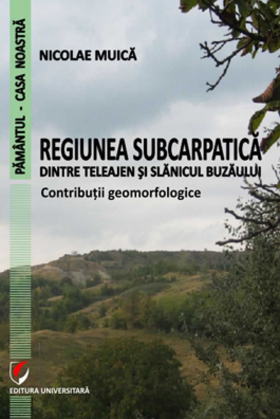 Regiunea subcarpatica dintre Teleajen si Slanicul Buzaului. Contributii geomorfologice 