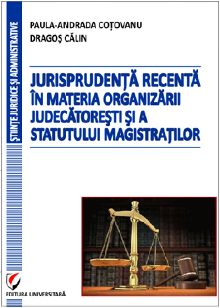 Jurisprudenta recenta in materia organizarii judecatoresti si a statutului magistratilor