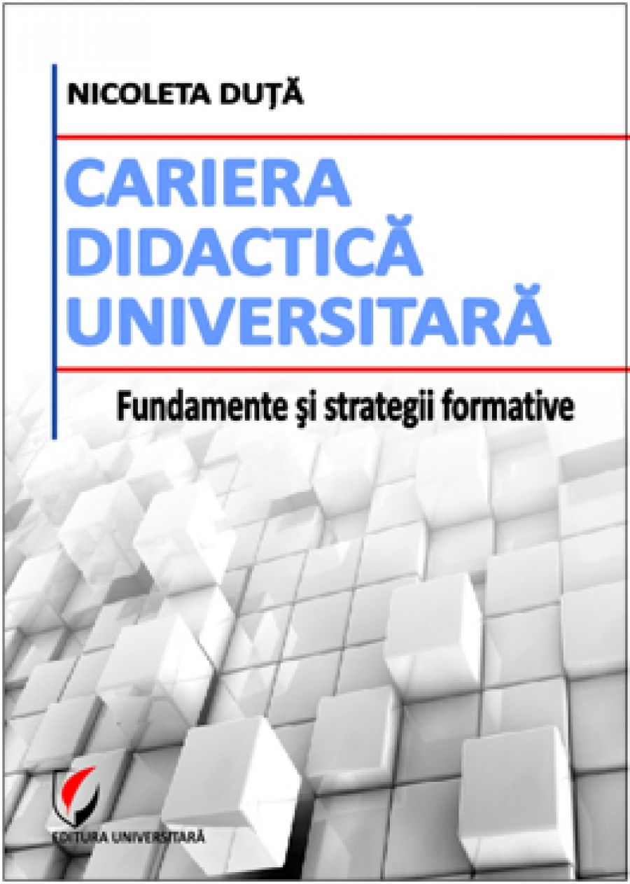 Cariera didactica universitara - Fundamente si strategii formative