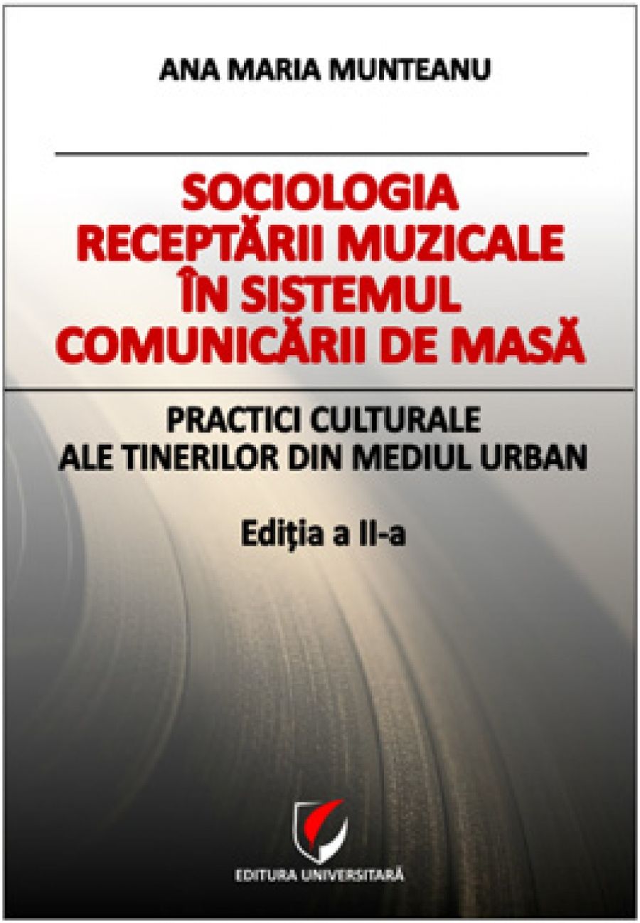 Sociologia receptarii muzicale in sistemul comunicarii de masa. Practici culturale ale tinerilor din mediul urban