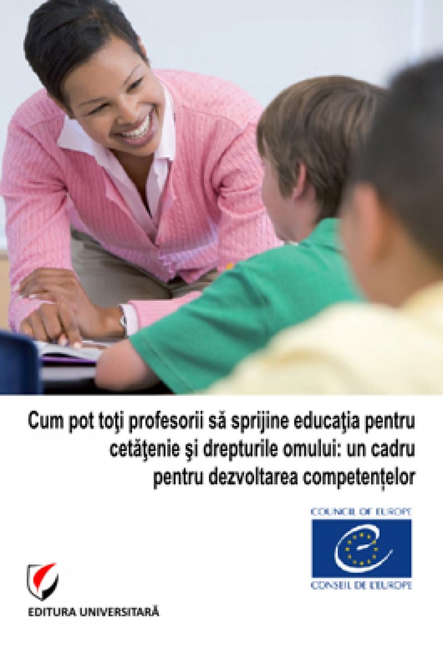 Cum pot toti profesorii sa sprijine educatia pentru cetatenie si drepturile omului: un cadru pentru dezvoltarea competentelor