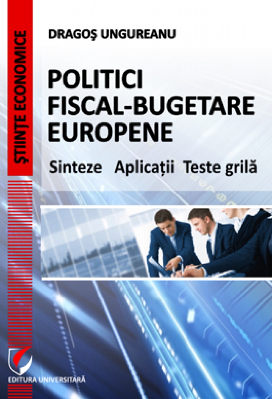 Politici fiscal-bugetare europene. Sinteze  Aplicatii  Teste grila 