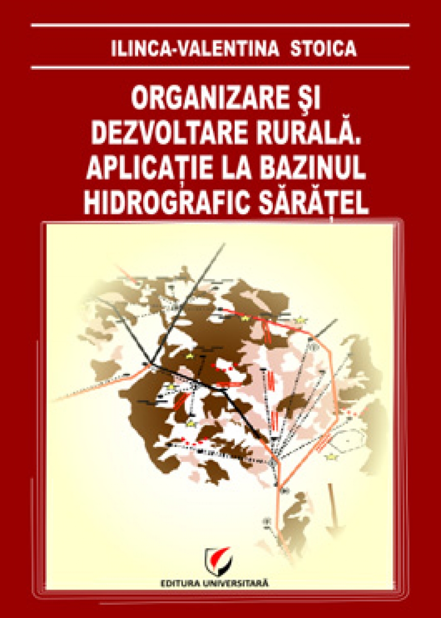 Organizare si dezvoltare rurala: aplicatii la bazinul hidrografic Saratel