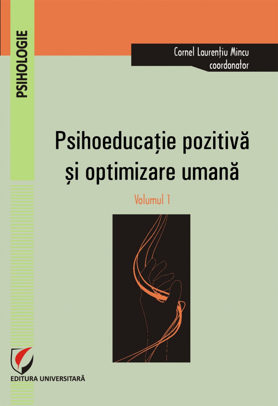 Psihoeducatie pozitiva si optimizare umana.Volumul I