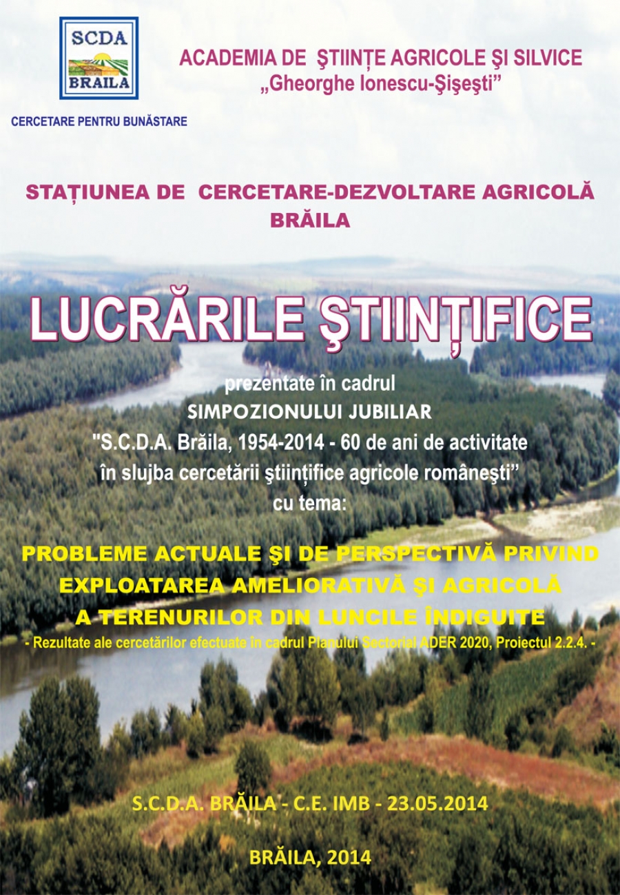 LUCRĂRILE ŞTIINŢIFICE prezentate in cadrul Simpozionului jubiliar „S.C.D.A. Braila, 1954-2014 – 60 de ani de activitate in slujba cercetarii stiintifice agricole romanesti”