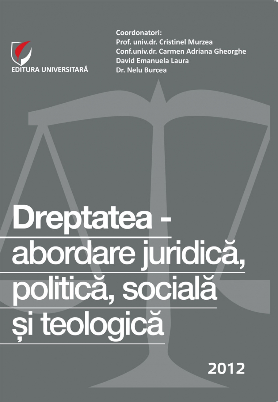 Dreptatea - abordare juridica, politica, sociala si teologica