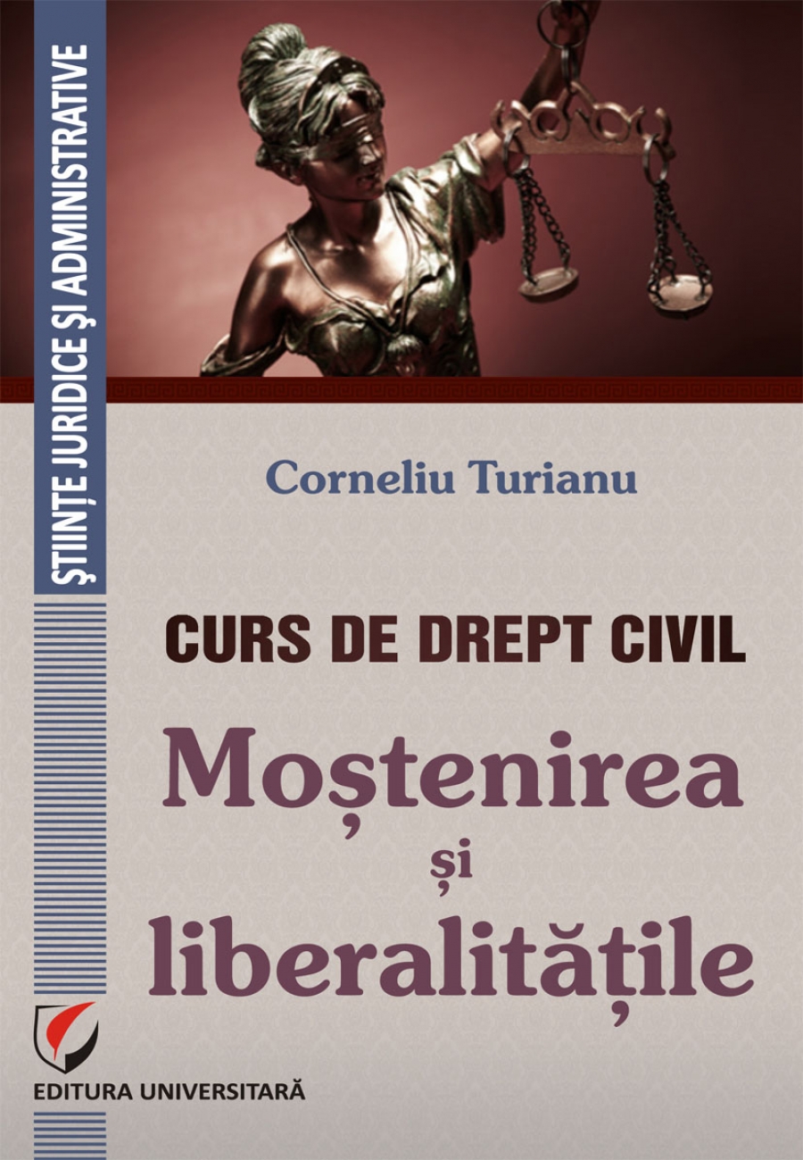 CURS DE DREPT CIVIL. MOȘTENIREA ȘI LIBERALITĂȚILE