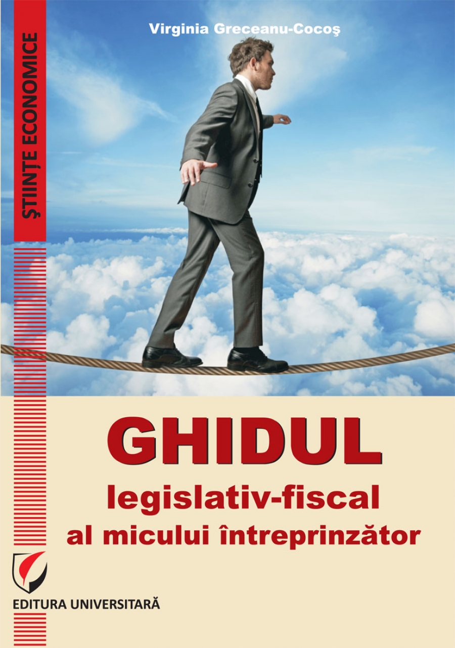 GHIDUL LEGISLATIV-FISCAL AL MICULUI ÎNTREPRINZĂTOR