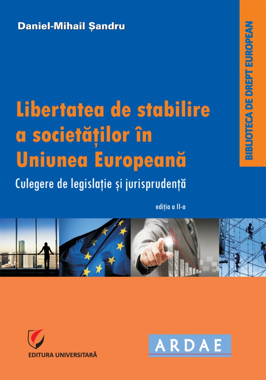 Libertatea de stabilire a societătilor în Uniunea Europeană. Culegere de jurispudentă si legislatie