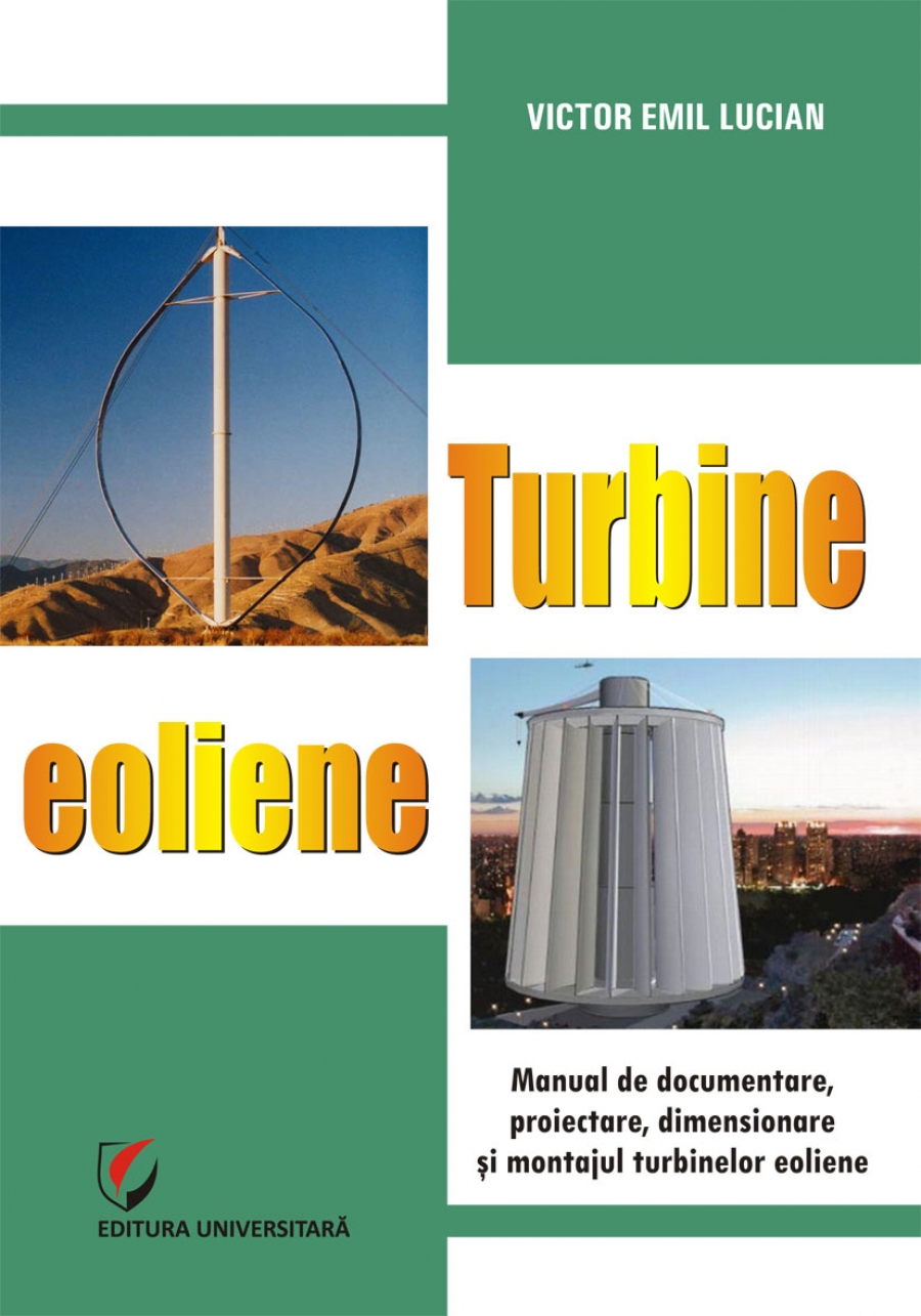 Turbine eoliene. Manual de documentare, proiectare, dimensionare si montajul turbinelor eoliene