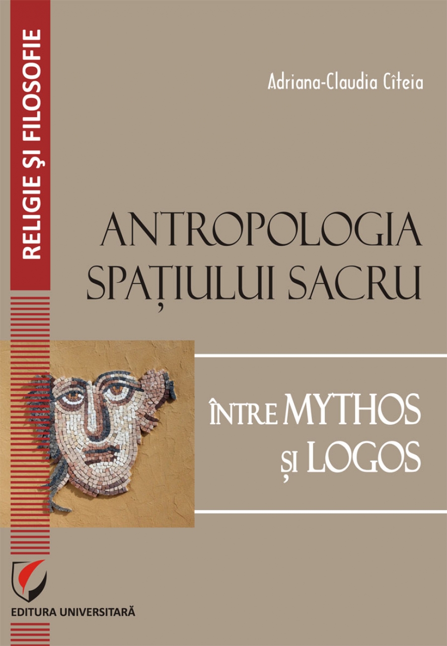 Antropologia spatiului sacru. Intre Mythos si Logos